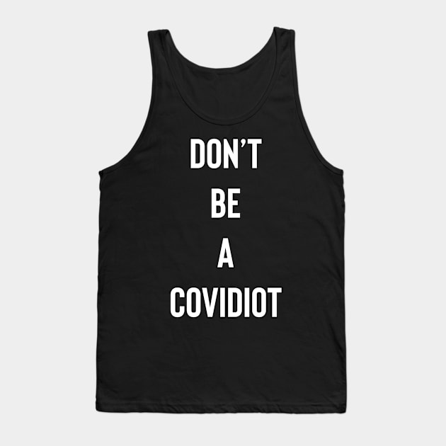 Don't Be A Covidiot Tank Top by Raw Designs LDN